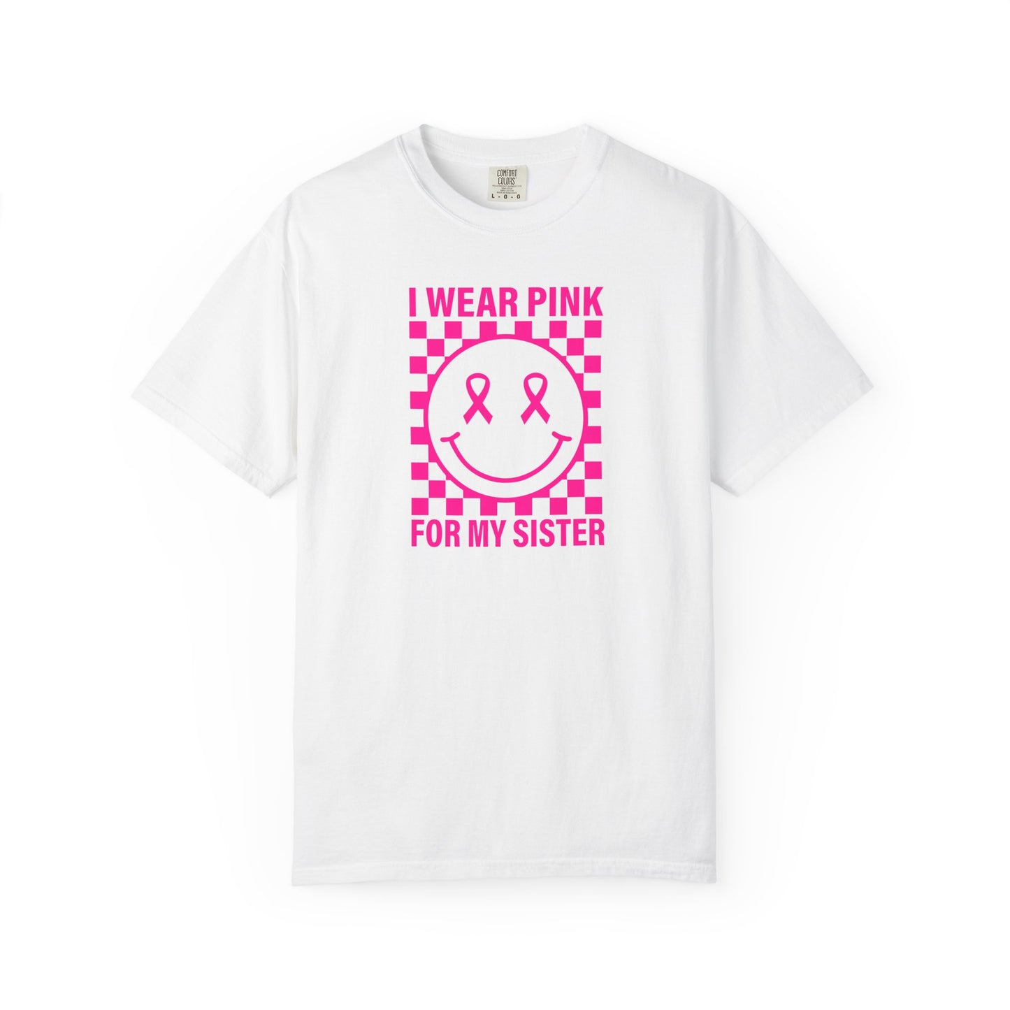 I WEAR PINK FOR MY SISTER COMFORT COLORS TEE