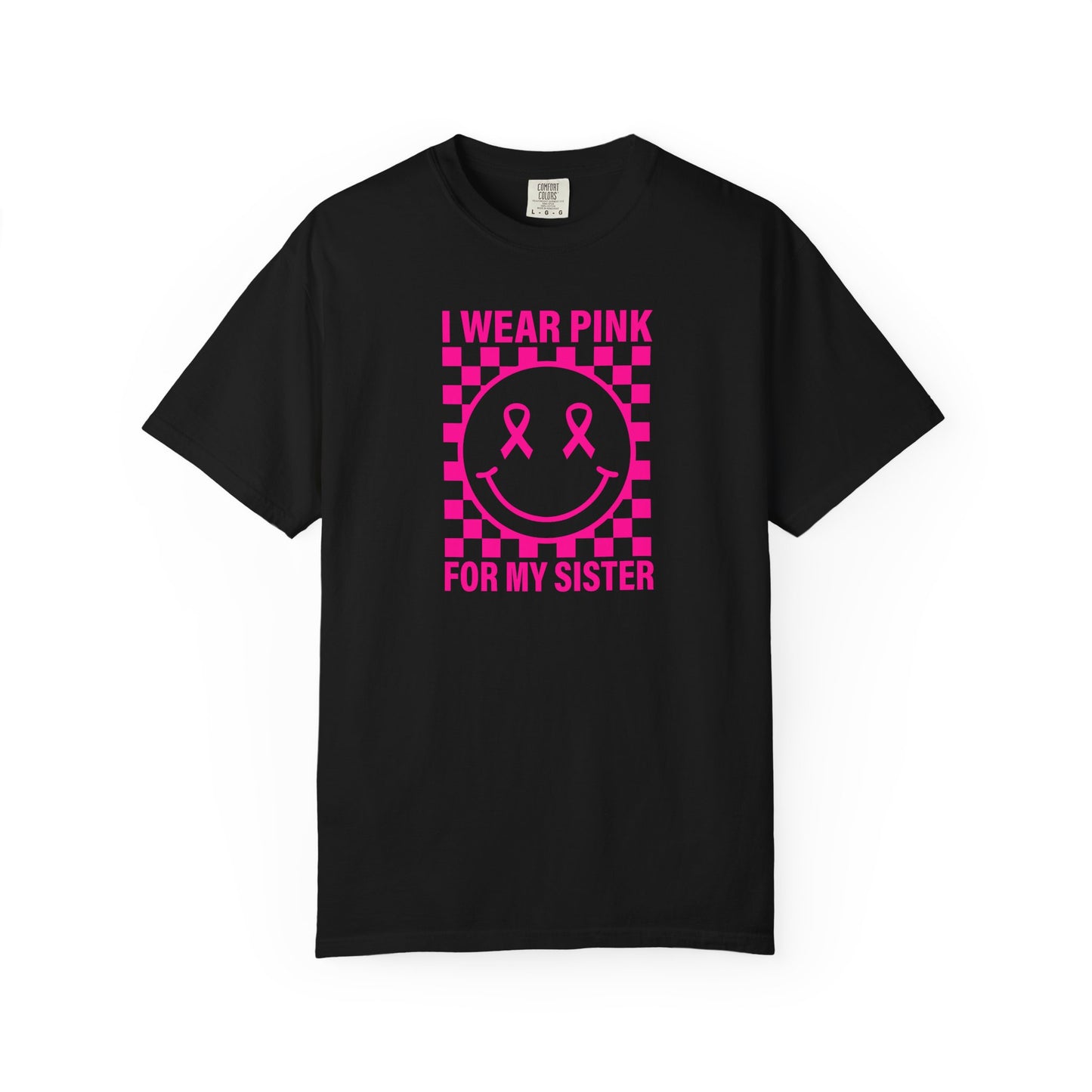 I WEAR PINK FOR MY SISTER COMFORT COLORS TEE