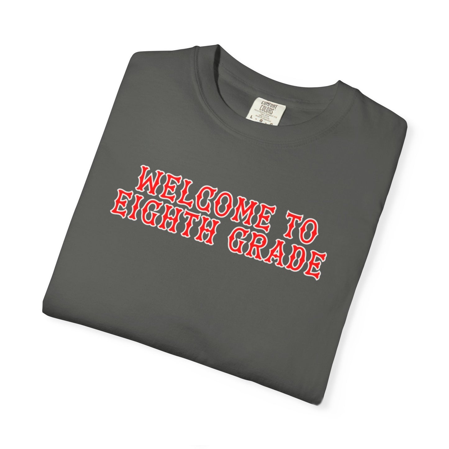 WELCOME TO EIGTH GRADE T-SHIRT