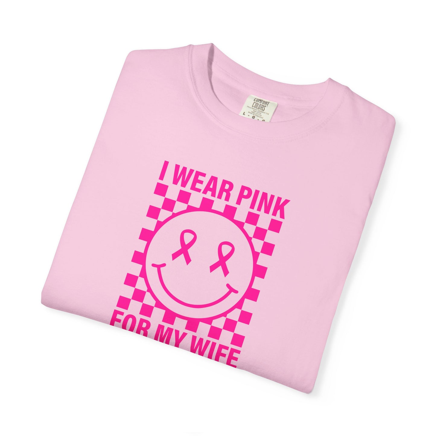 I WEAR PINK FOR MY WIFE COMFORT COLORS TEE