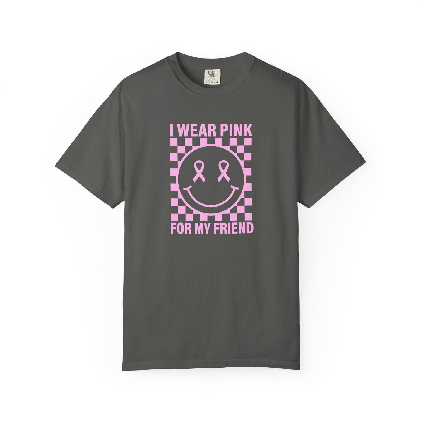 I WEAR PINK FOR MY FRIEND COMFORT COLORS TEE