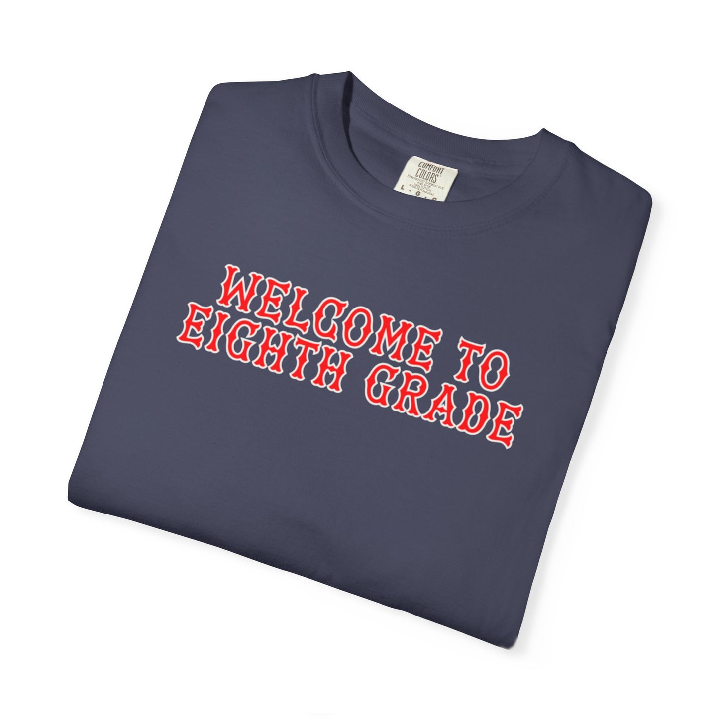WELCOME TO EIGTH GRADE T-SHIRT