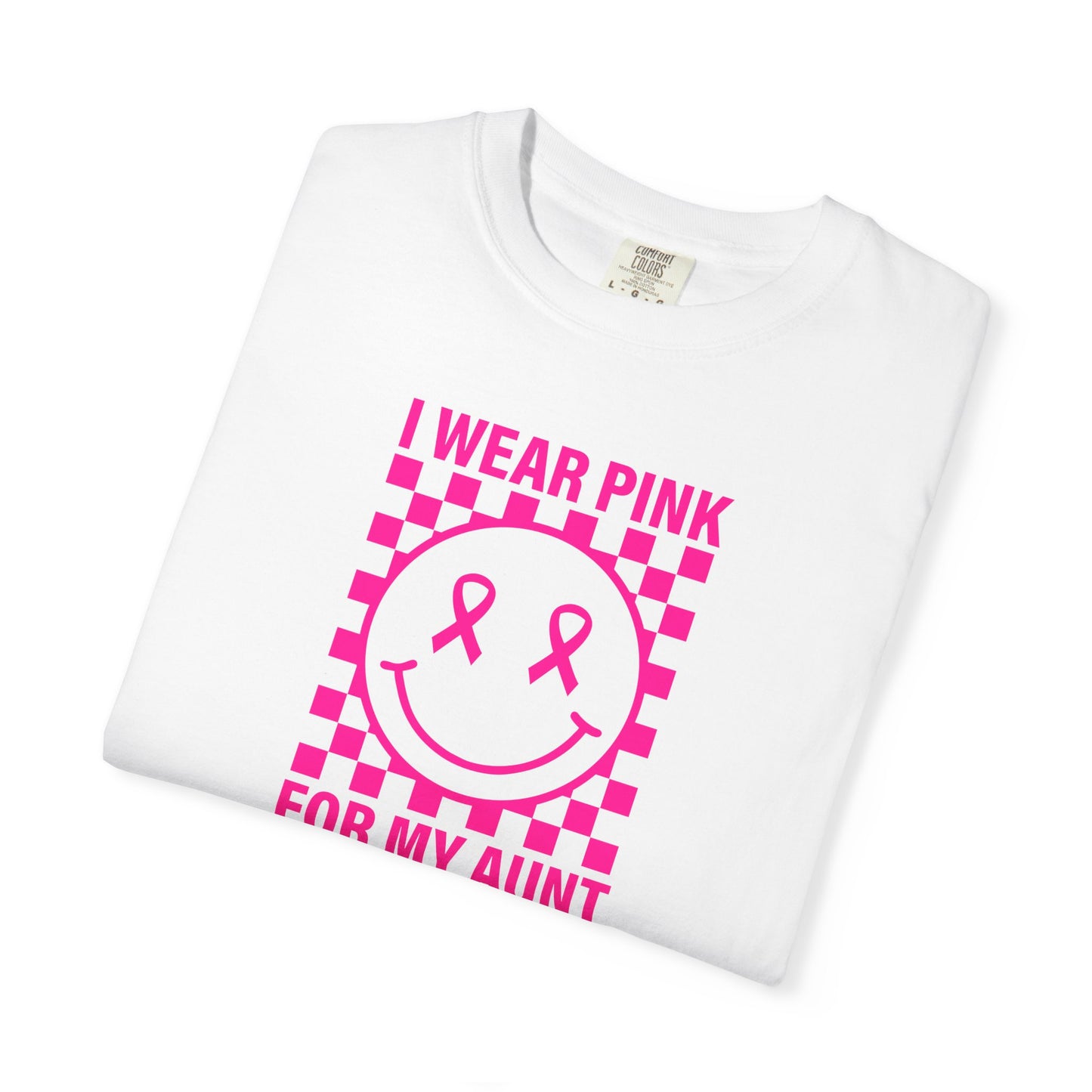 I WEAR PINK FOR MY AUNT COMFORT COLORS T-SHIRT