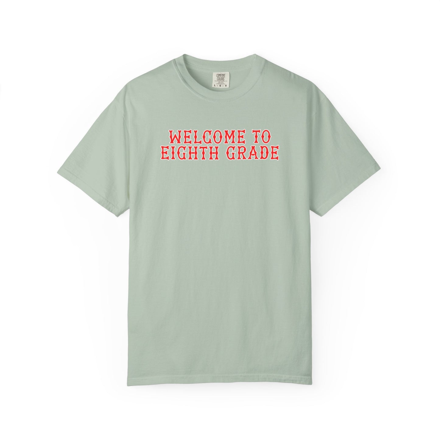 WELCOME TO EIGTH GRADE T-SHIRT