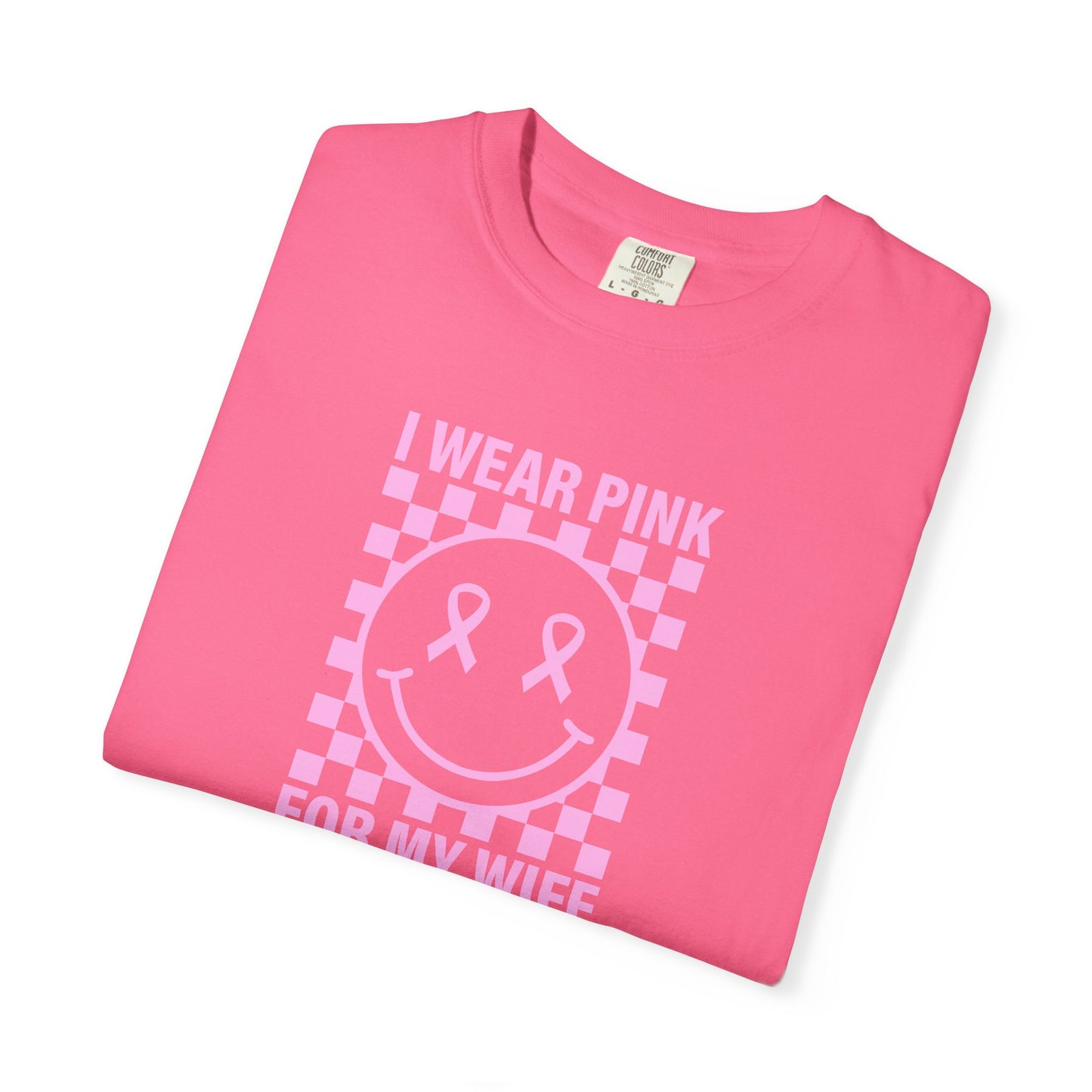 I WEAR PINK FOR MY WIFE COMFORT COLORS TEE