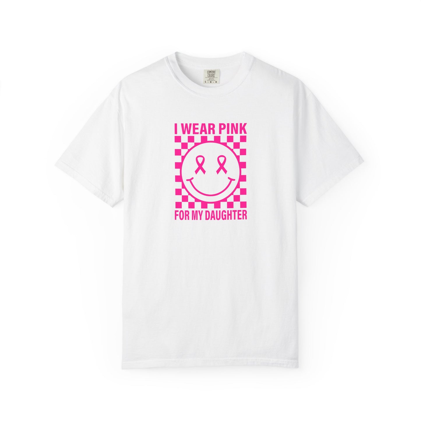I WEAR PINK FOR MY DAUGHTER COMFORT COLORS TEE