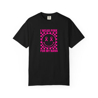 I WEAR PINK FOR MY NANA COMFORT COLORS TEE