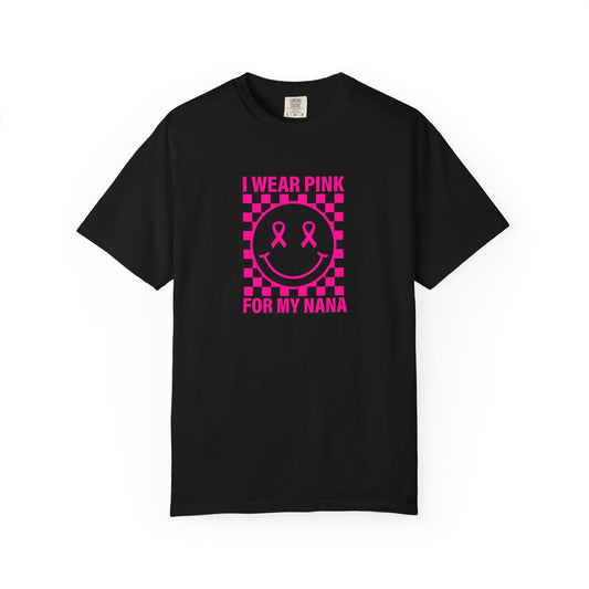I WEAR PINK FOR MY NANA COMFORT COLORS TEE