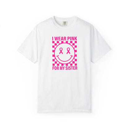 I WEAR PINK FOR MY SISTER COMFORT COLORS TEE