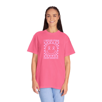 I WEAR PINK FOR MY DAUGHTER COMFORT COLORS TEE