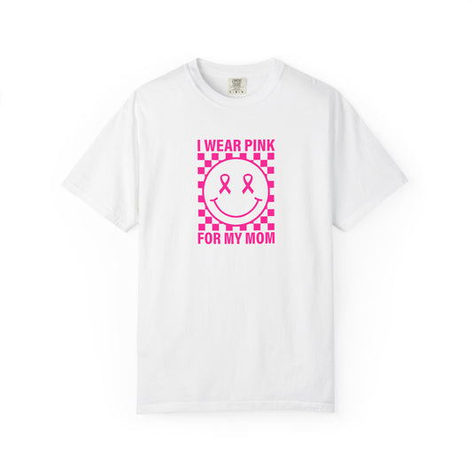 I WEAR PINK FOR MY MOM COMFORT COLORS TEE
