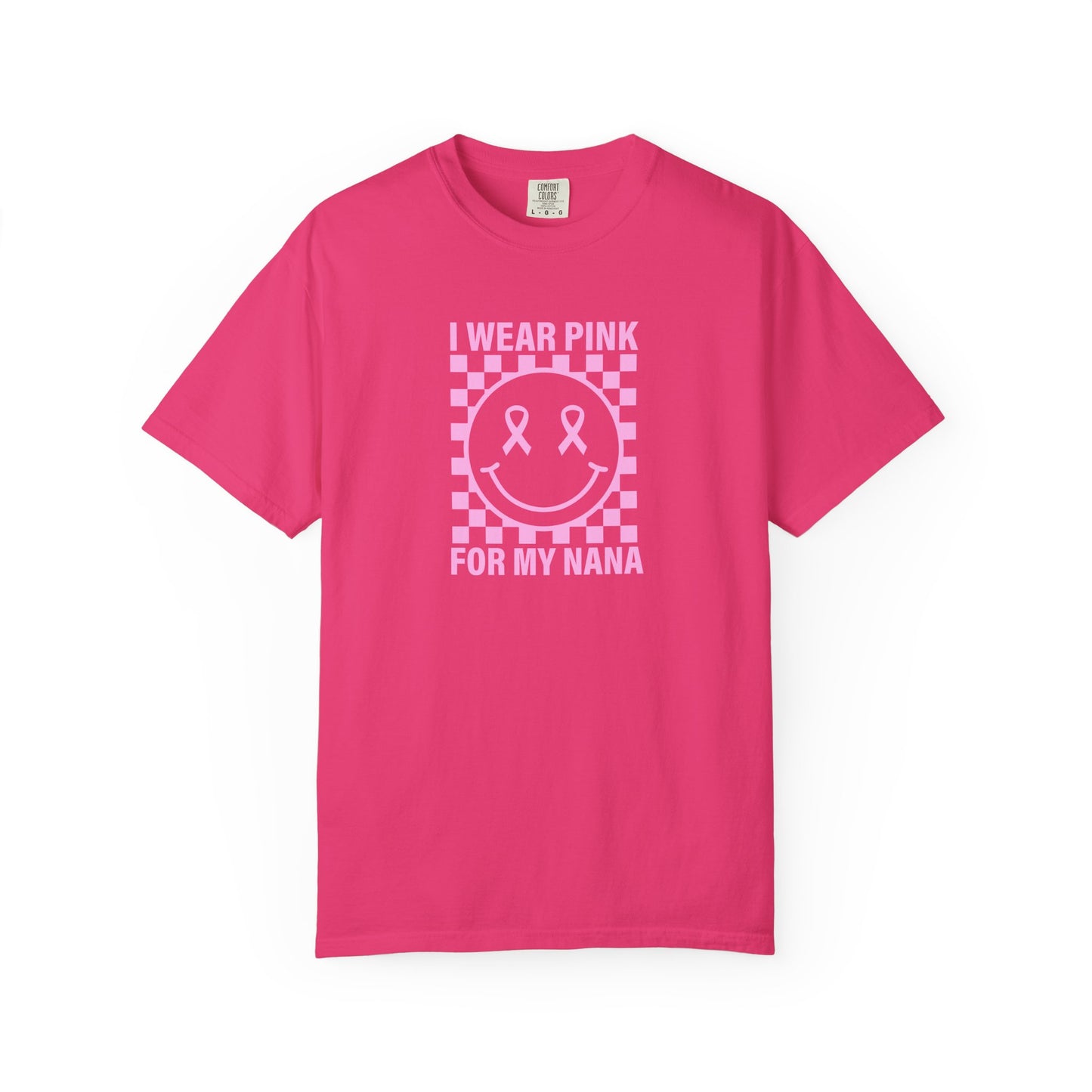 I WEAR PINK FOR MY NANA COMFORT COLORS TEE