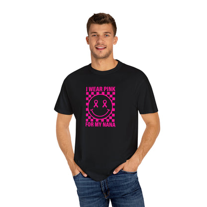 I WEAR PINK FOR MY NANA COMFORT COLORS TEE