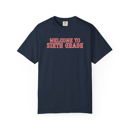 WELCOME TO SIXTH GRADE T-SHIRT