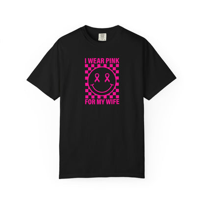 I WEAR PINK FOR MY WIFE COMFORT COLORS TEE