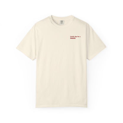 LOVELY DAY FOR A PARADE COMFORT COLORS TEE