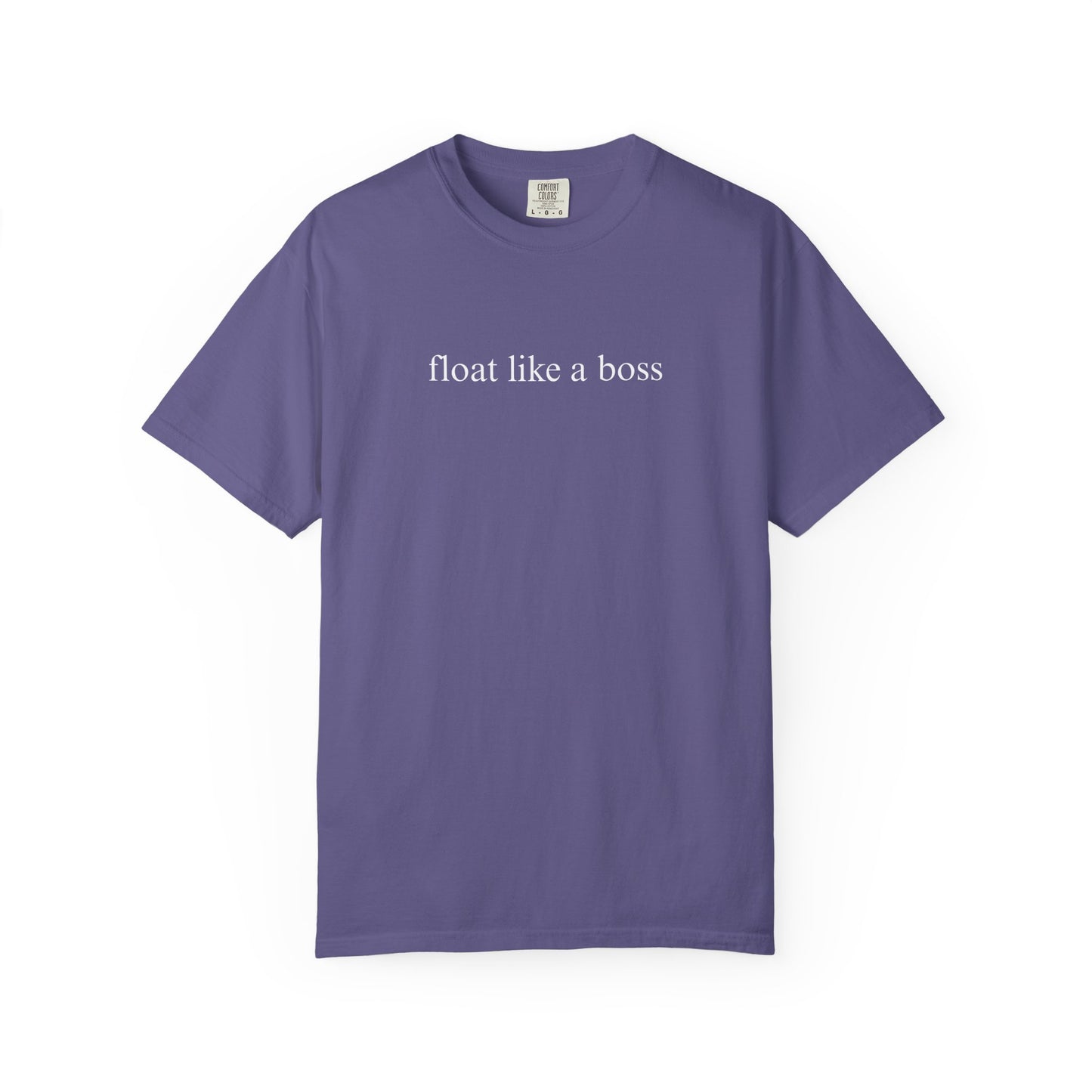 FLOAT LIKE A BOSS COMFORT COLORS T-SHIRT