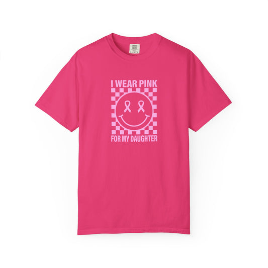 I WEAR PINK FOR MY DAUGHTER COMFORT COLORS TEE