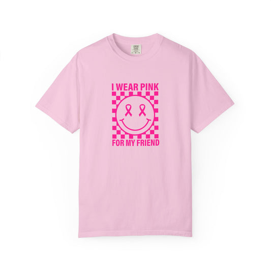 I WEAR PINK FOR MY FRIEND COMFORT COLORS TEE