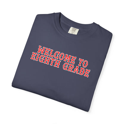 WELCOME TO EIGTH GRADE T-SHIRT