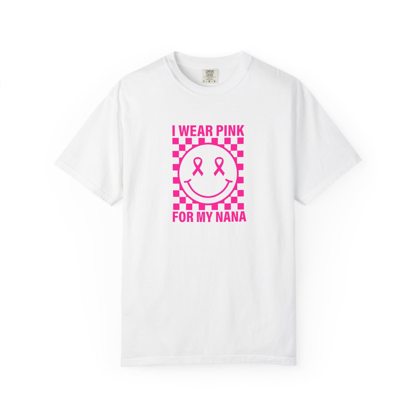 I WEAR PINK FOR MY NANA COMFORT COLORS TEE
