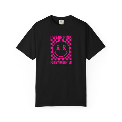 I WEAR PINK FOR MY DAUGHTER COMFORT COLORS TEE