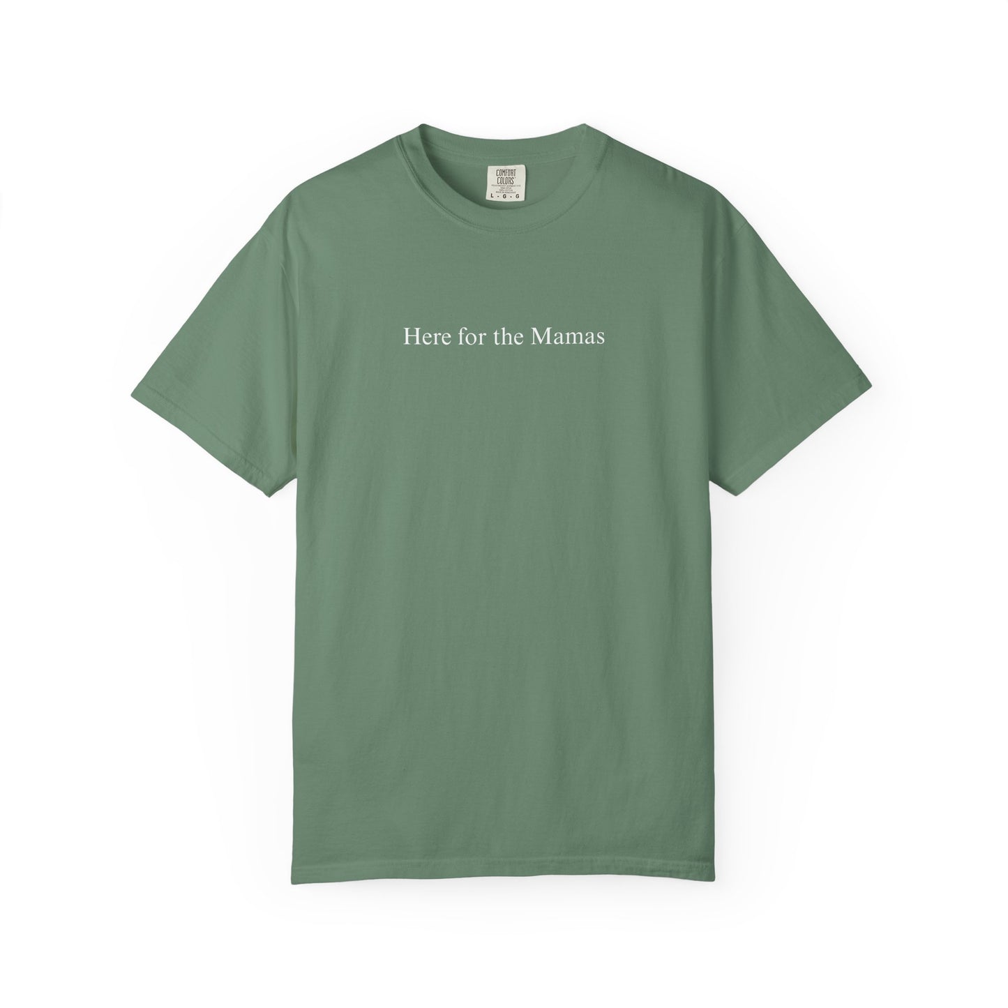 HERE FOR THE MAMAS COMFORT COLORS T-SHIRT