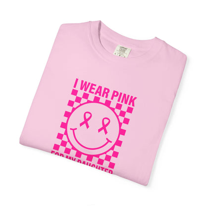 I WEAR PINK FOR MY DAUGHTER COMFORT COLORS TEE
