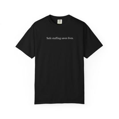SAFE STAFFING SAVES LIVES TEE