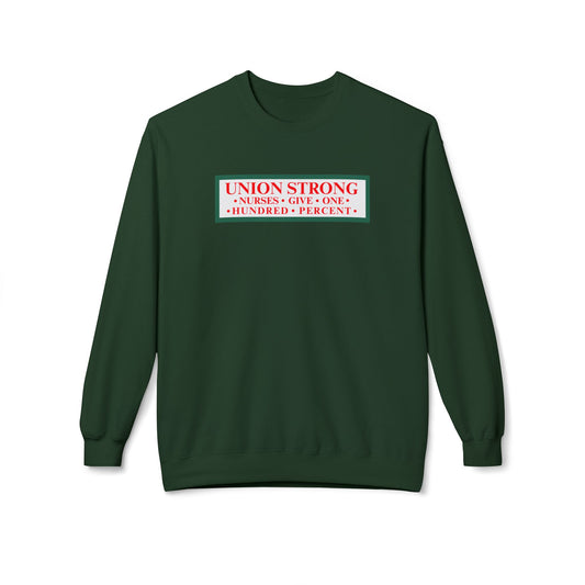 NURSES GIVE 100% - UNION STRONG CREWNECK