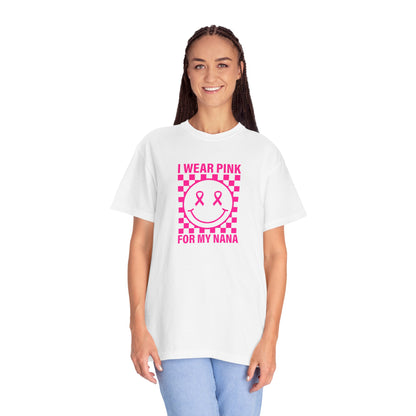 I WEAR PINK FOR MY NANA COMFORT COLORS TEE