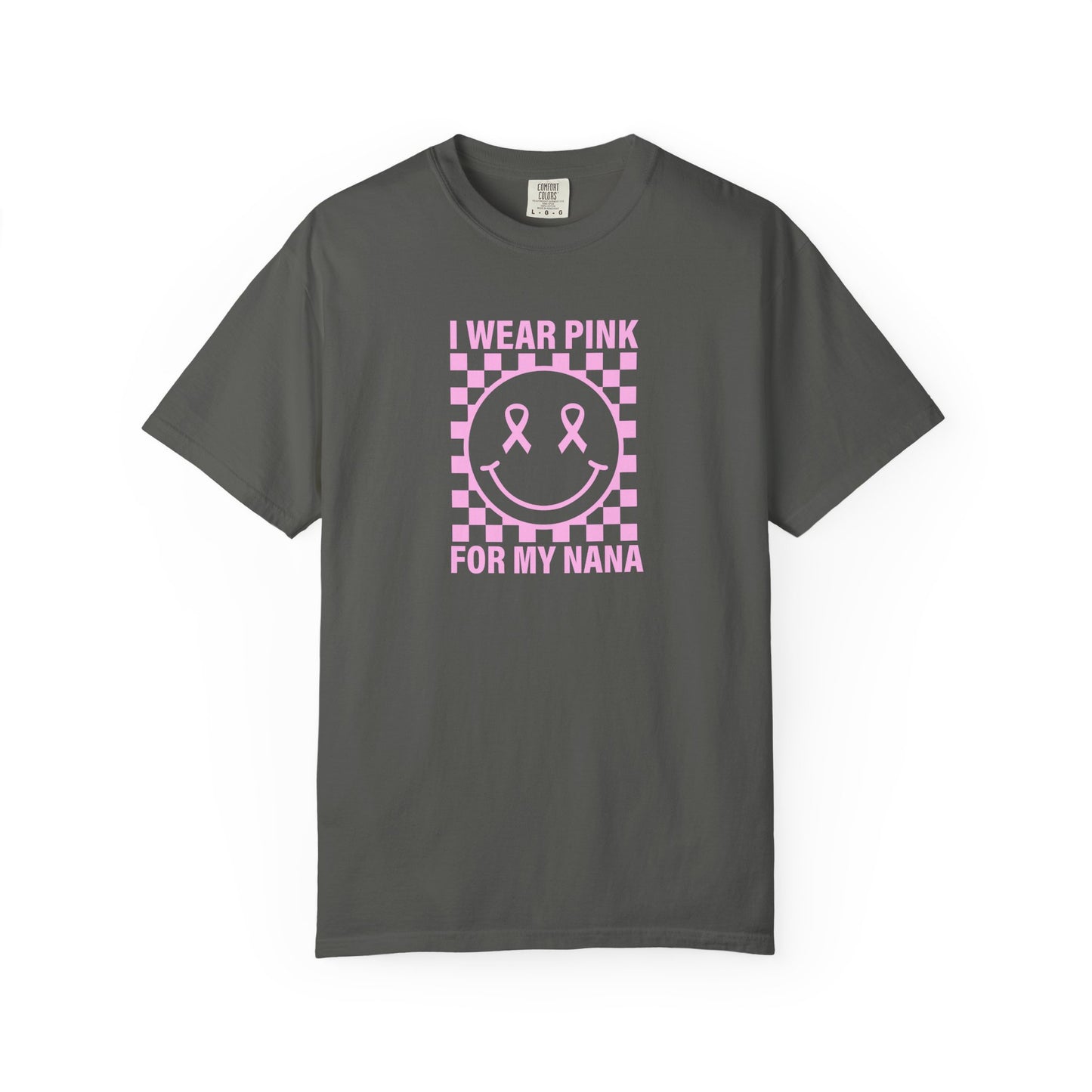 I WEAR PINK FOR MY NANA COMFORT COLORS TEE