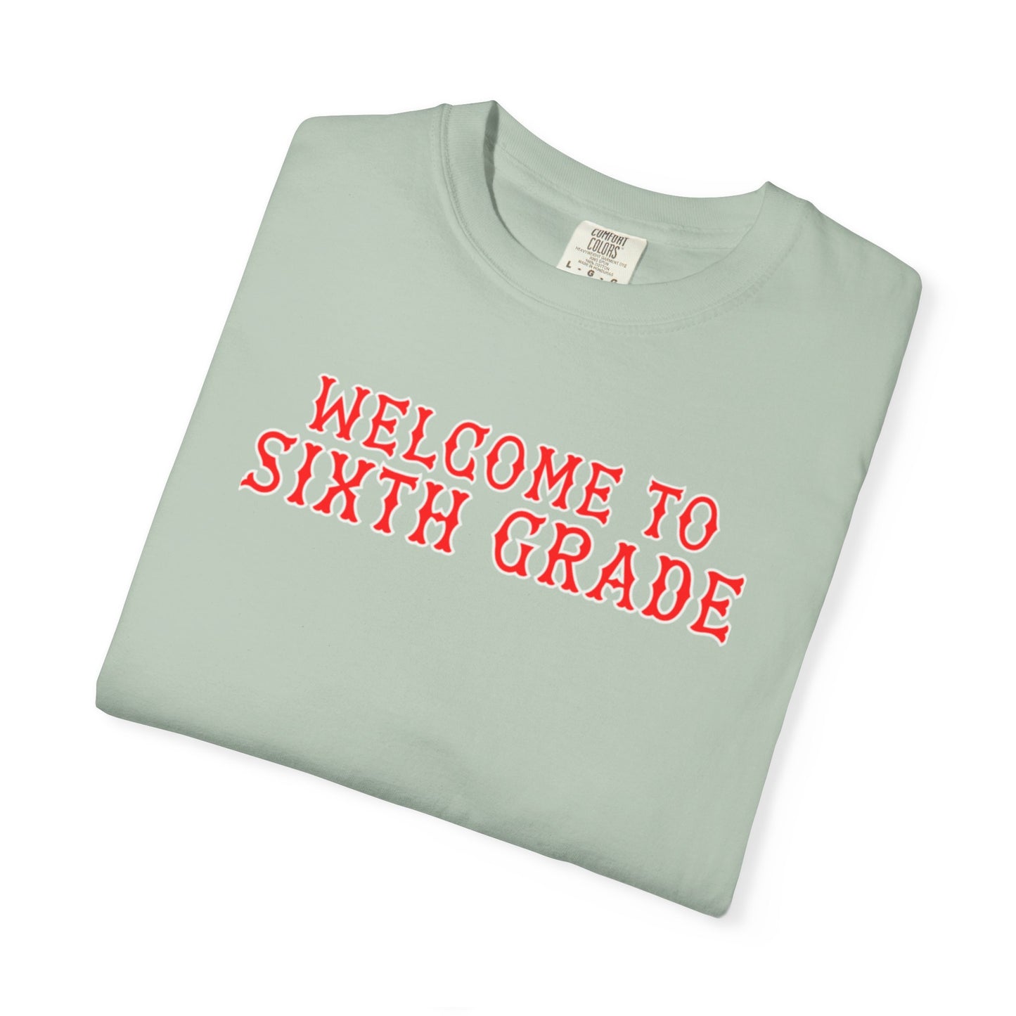 WELCOME TO SIXTH GRADE T-SHIRT