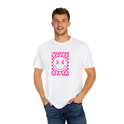 I WEAR PINK FOR MY NANA COMFORT COLORS TEE