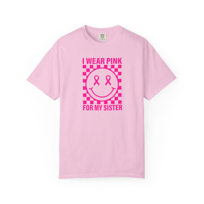 I WEAR PINK FOR MY SISTER COMFORT COLORS TEE
