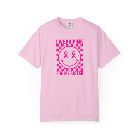 I WEAR PINK FOR MY SISTER COMFORT COLORS TEE