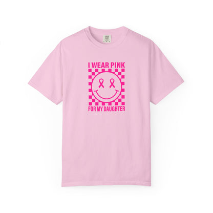 I WEAR PINK FOR MY DAUGHTER COMFORT COLORS TEE
