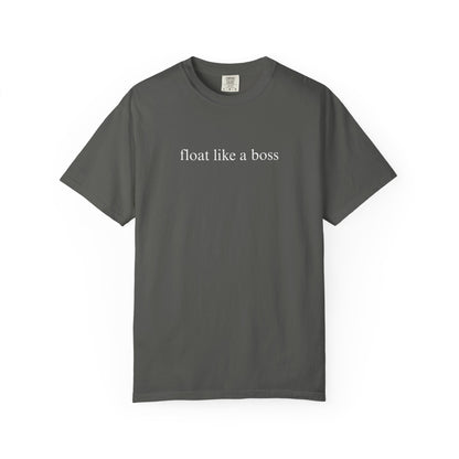 FLOAT LIKE A BOSS COMFORT COLORS T-SHIRT