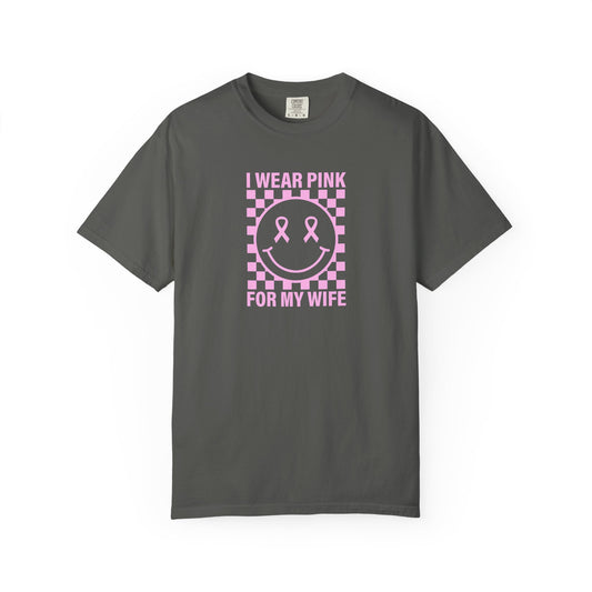 I WEAR PINK FOR MY WIFE COMFORT COLORS TEE