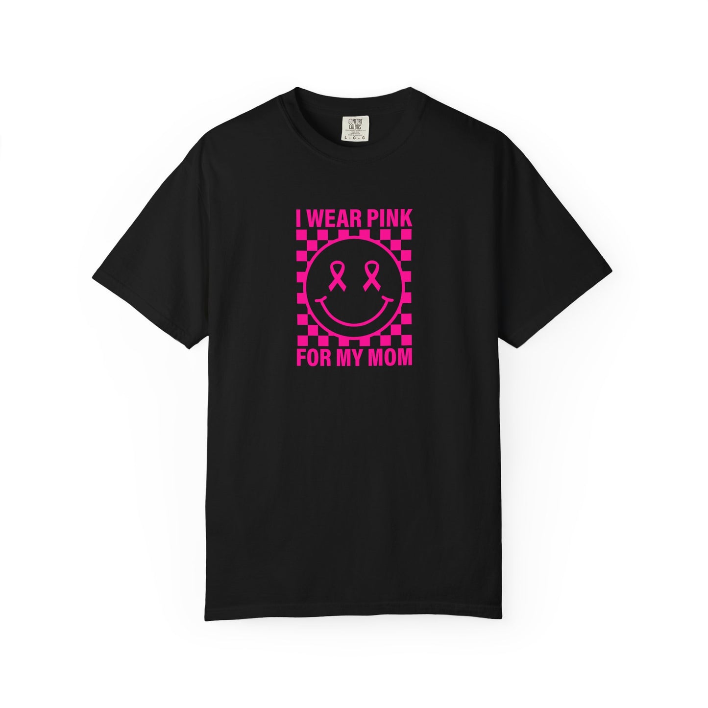 I WEAR PINK FOR MY MOM COMFORT COLORS TEE