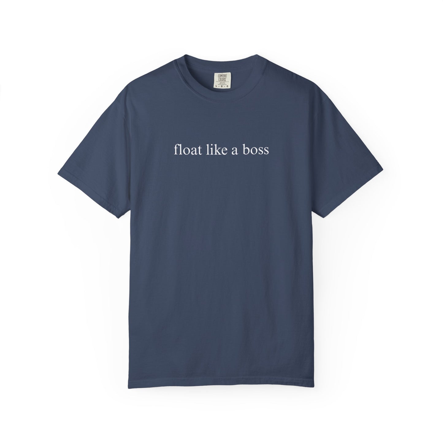 FLOAT LIKE A BOSS COMFORT COLORS T-SHIRT