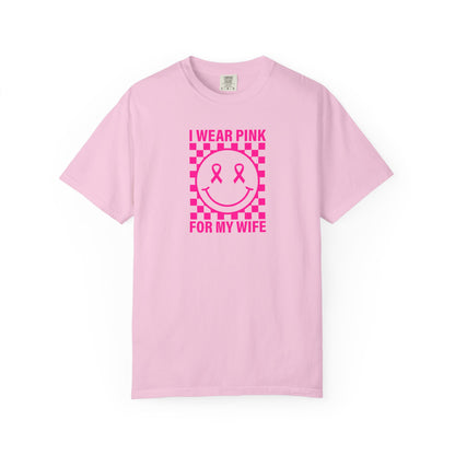 I WEAR PINK FOR MY WIFE COMFORT COLORS TEE
