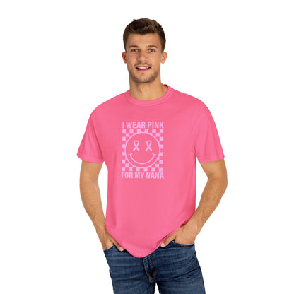 I WEAR PINK FOR MY NANA COMFORT COLORS TEE