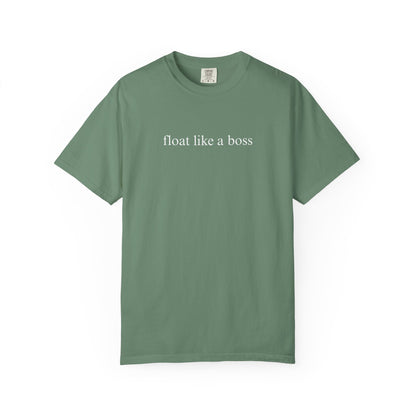 FLOAT LIKE A BOSS COMFORT COLORS T-SHIRT