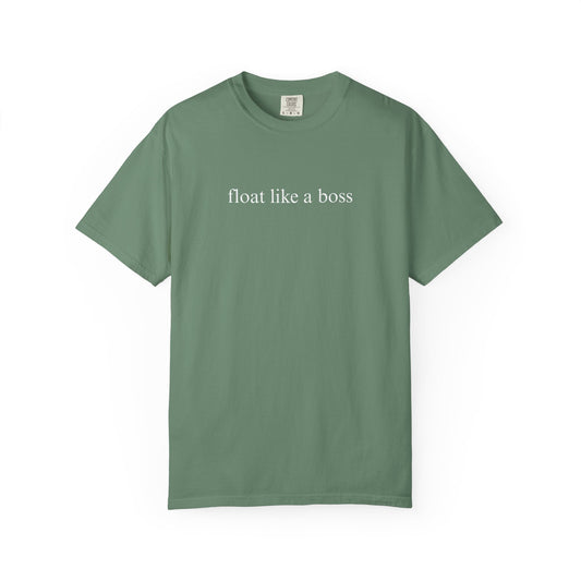 FLOAT LIKE A BOSS COMFORT COLORS T-SHIRT