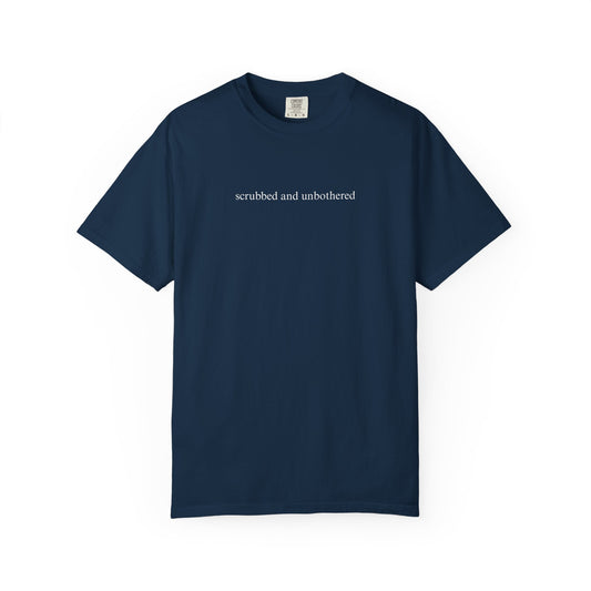 SCRUBBED AND UNBOTHERED COMFORT COLORS T-SHIRT