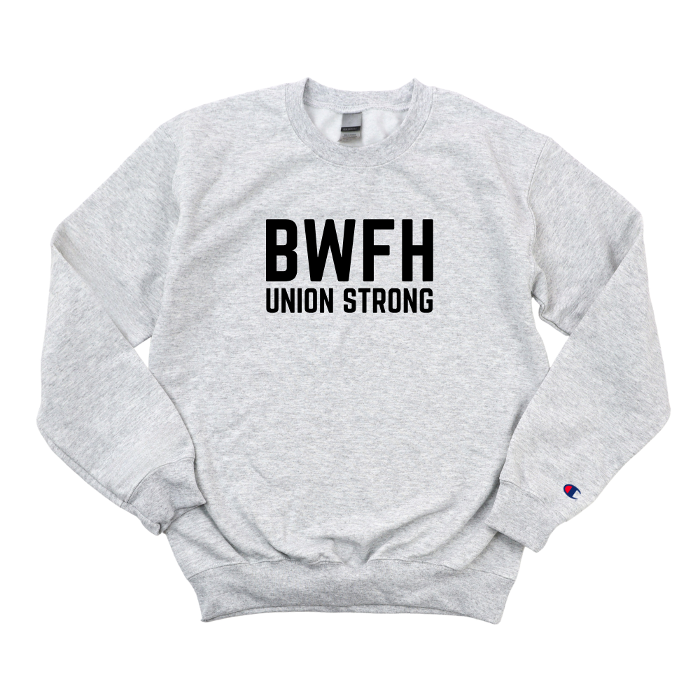 BWFH UNION STRONG CHAMPION CREWNECK